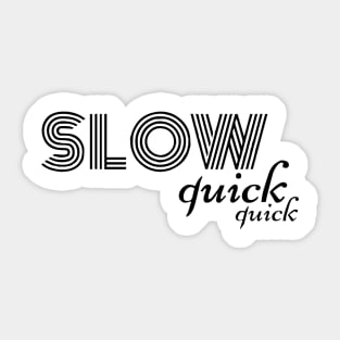 Slow quick quick Sticker